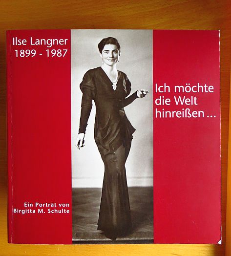 Schulte, Birgitta M.:  Ich mchte die Welt hinreien ... : Ilse Langner 1899 - 1987 ; ein Portrt. 