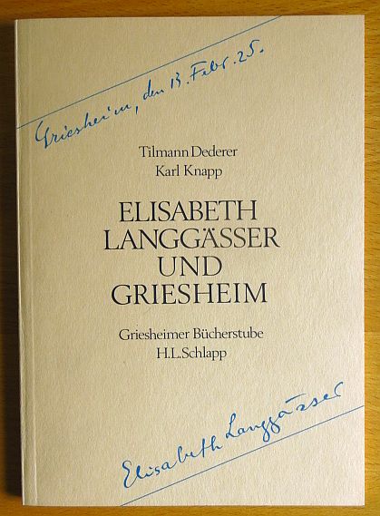 Dederer, Tilmann (Mitverf.) und Karl (Mitverf.) Knapp:  Elisabeth Langgsser und Griesheim : [anlssl. d. Erffnung d. Griesheimer Bcherstube H. L. Schlapp am 1. Mrz 1986]. 