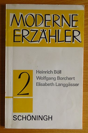 Dormagen, Paul und Elisabeth Langgsser:  Moderne Erzhler; Teil: 2., Heinrich Bll : Wolfgang Borchert, Elisabeth Langgsser. 