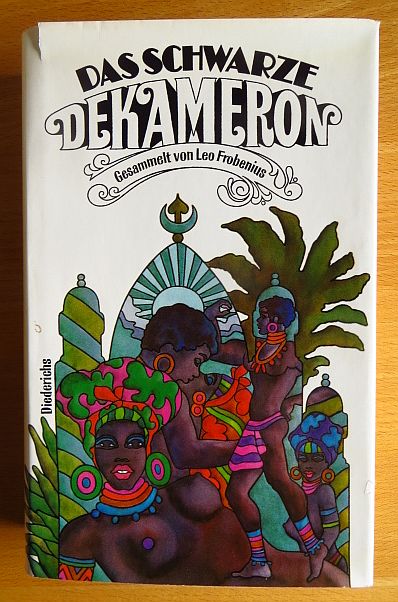 Frobenius, Leo und Ulf Diederichs:  Das schwarze Dekameron : Geschichten aus Afrika. 