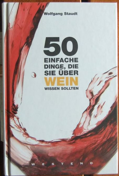 Staudt, Wolfgang:  50 einfache Dinge, die Sie ber Wein wissen sollten. 