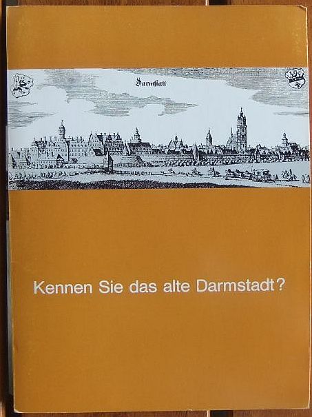   Kennen Sie das alte Darmstadt? 
