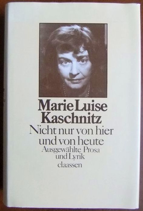 Kaschnitz, Marie Luise:  Nicht nur von hier und von heute 