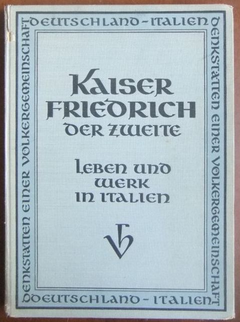 Ipser, Karl:  Kaiser Friedrich der Zweite 