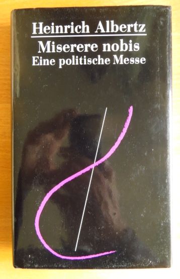 Albertz, Heinrich:  Miserere nobis : eine politische Messe. 