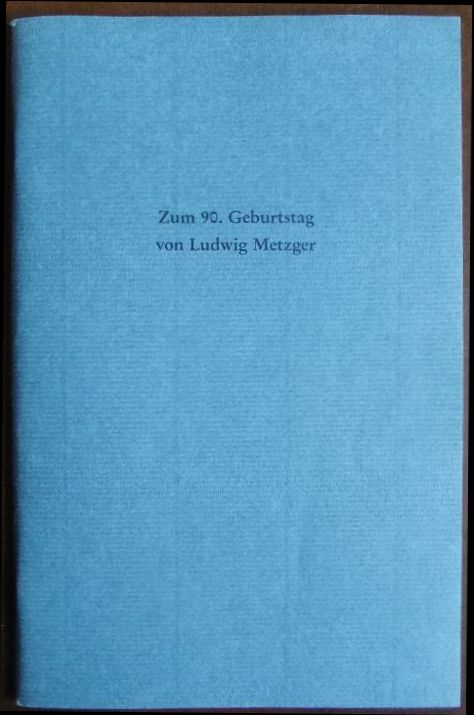 Nichtweiss, Lisette (Red.) und Ludwig Metzger:  Zum 90. Geburtstag von Ludwig Metzger am 18. Mrz 1992. 