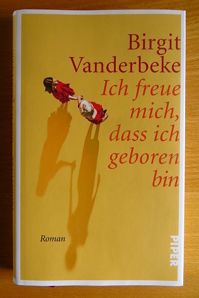 Vanderbeke, Birgit (Verfasser):  Ich freue mich, dass ich geboren bin : Roman. 