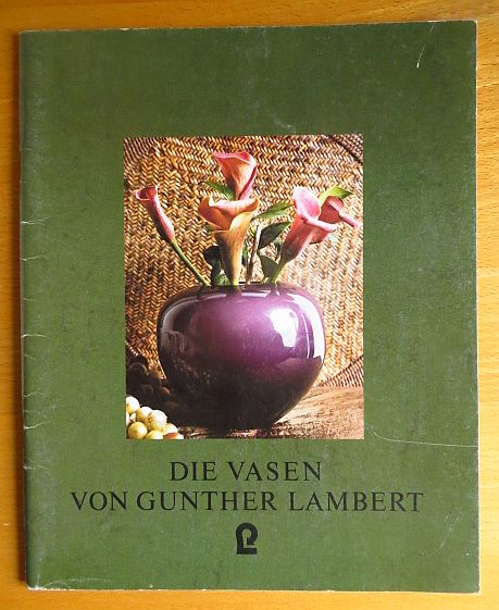 Lambert, Gunther:  Die Vasen von Gunther Lambert. 