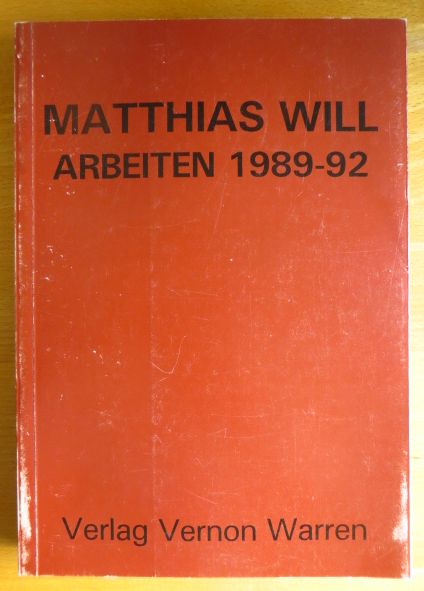 Will, Matthias (Ill.) und Till Neu:  Matthias Will : Arbeiten 1989 - 92 