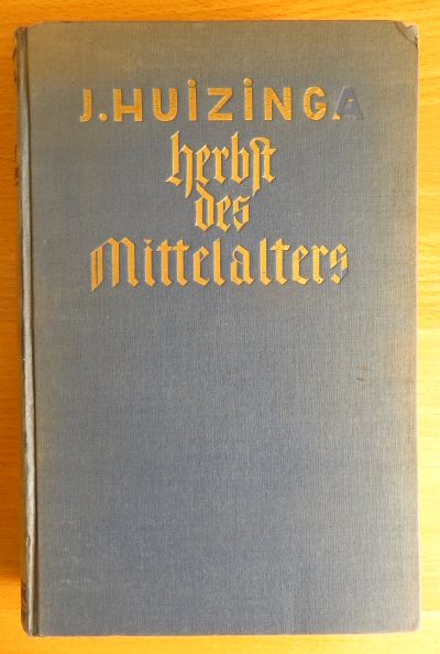 Huizinga, Johan und Tilli Wolff-Mnckeberg:  Herbst des Mittelalters : Studien ber Lebens- und Geistesformen d. 14. u. 15. Jh. in Frankreich u. in d. Niederlanden. 