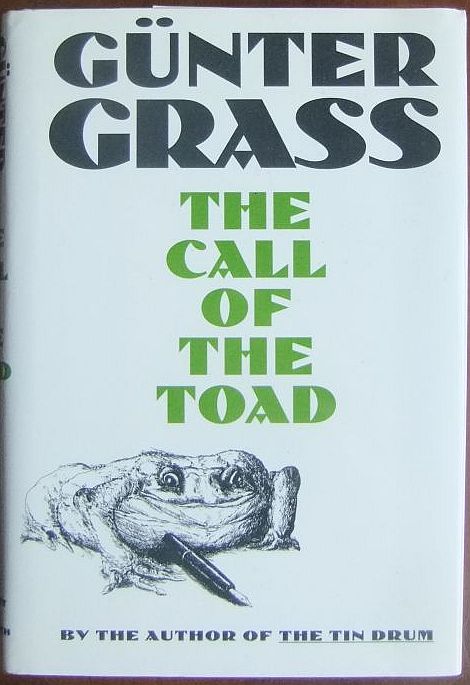 Grass, Günter: The Call of the Toad. Translated by Ralph Manheim. A Helen and  Kurt Wolff Book. First United States edition