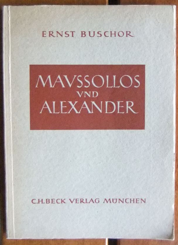 Buschor, Ernst:  Maussollos und Alexander. 