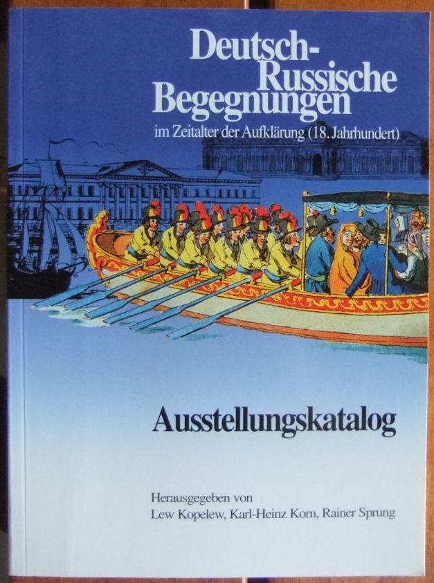 Kopelew (Hg.), Lew, Karl-Heinz Korn (Hg.) und Rainer Sprung (Hg.):  Deutsch-russische Begegnungen im Zeitalter der Aufklärung (18. Jahrhundert). 