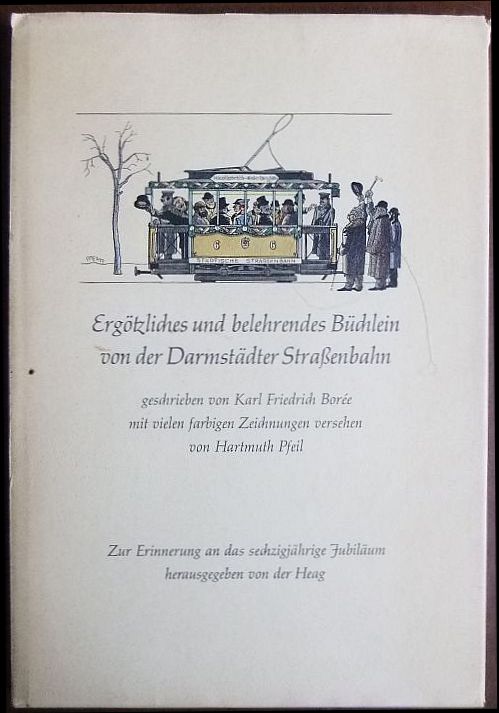 Bore, Karl Friedrich:  Ergtzliches und belehrendes Bchlein von der Darmstdter Straenbahn. 
