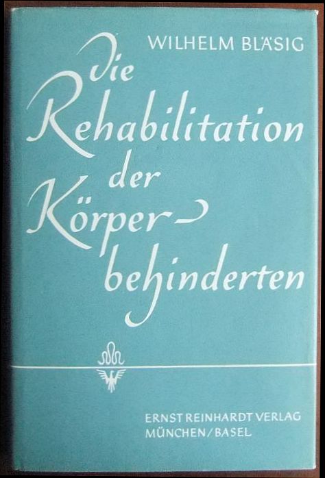 Bläsig, Wilhelm:  Die Rehabilitation der Körperbehinderten. 