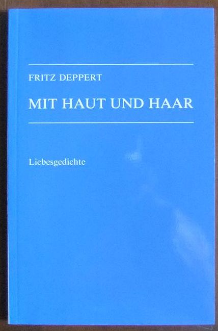 Deppert, Fritz:  Mit Haut und Haar : Liebesgedichte. 