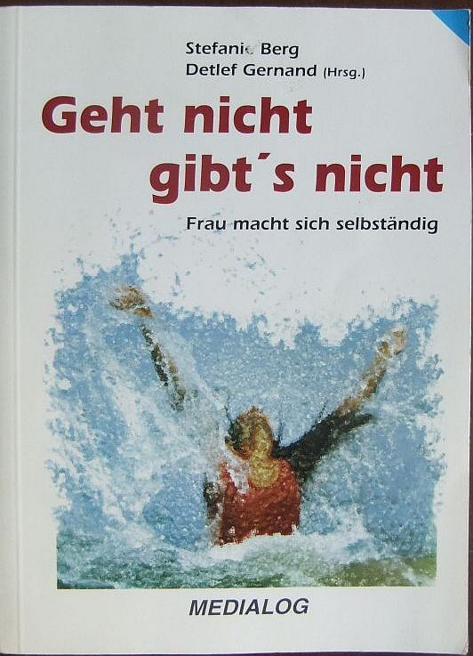 Berg, Stefanie (Hrsg.):  Geht nicht gibt`s nicht. 
