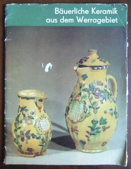 Scherf, Helmut:  Buerliche Keramik aus dem Werragebiet. 