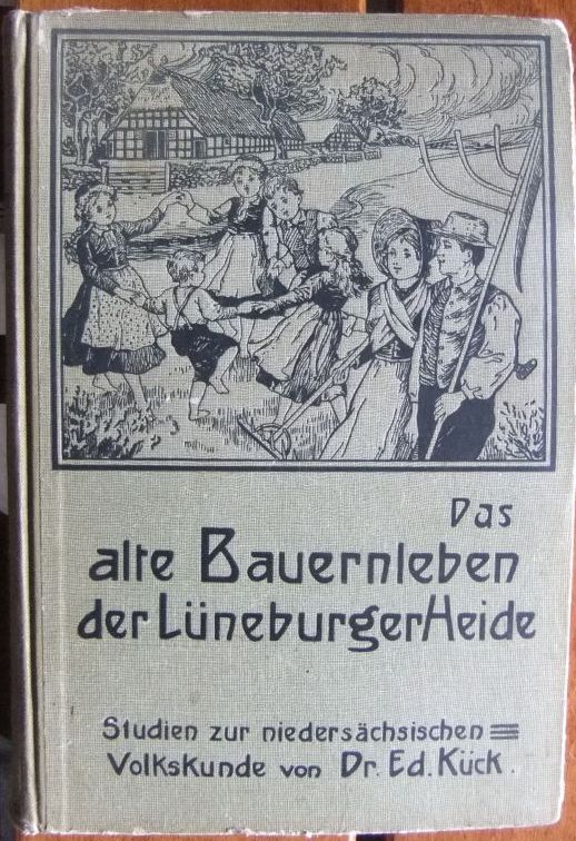 Rck, Dr. Eduard:  Das alte Bauernleben der Lneburger Heide. 