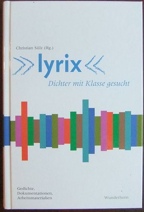Slz, Christian (Hrsg.):  Lyrix : Dichter mit Klasse gesucht 