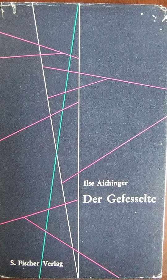 Aichinger, Ilse:  Der Gefesselte : Erzhlungen. 