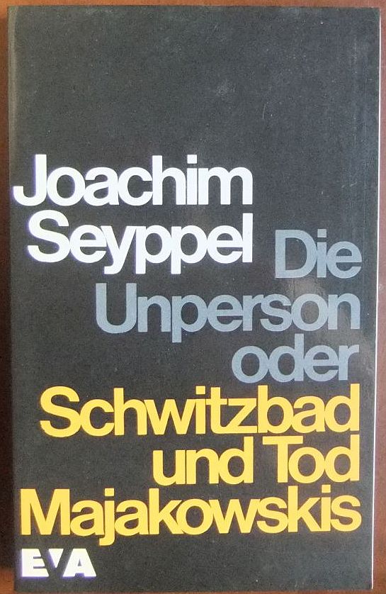 Die Unperson oder Schwitzbad und Tod Majakowskis : d. Schriftsteller im real existierenden Sozialismus nach Biermann.