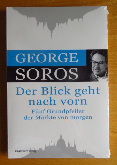 Soros, George:  Der Blick geht nach vorn : fnf Grundpfeiler der Mrkte von morgen. 