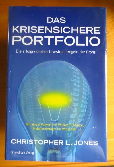 Jones, Christopher L.:  Das krisensichere Portfolio : die erfolgreichsten Investmentregeln der Profis. 