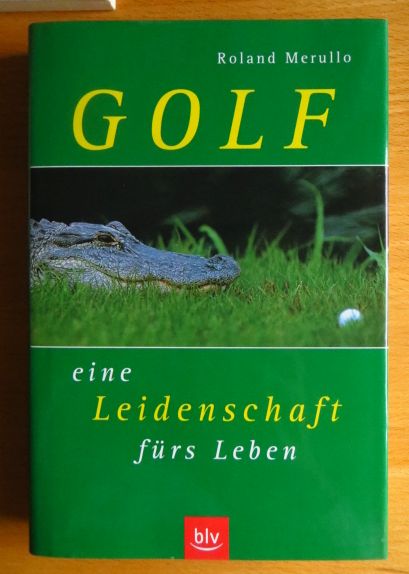 Merullo, Roland:  Golf : eine Leidenschaft frs Leben. 