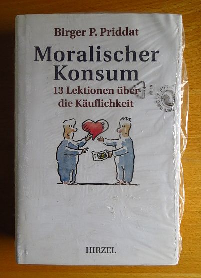 Priddat, Birger P.:  Moralischer Konsum : 13 Lektionen ber die Kuflichkeit. 