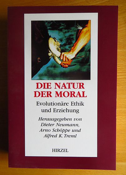Neumann, Dieter (Hrsg.) und Wolfgang Brezinka:  Die Natur der Moral : evolutionre Ethik und Erziehung. 