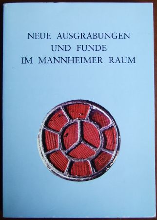   Neue Ausgrabungen und Funde im Mannheimer Raum (1961-1975). 