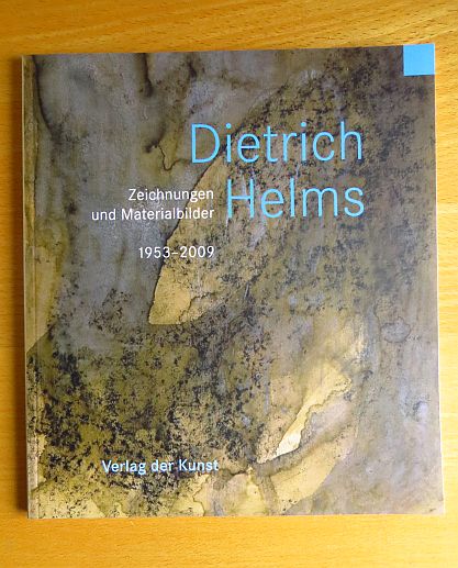 Helms, Dietrich (Ill.) und Uwe Haupenthal:  Dietrich Helms, Zeichnungen und Materialbilder 1953 - 2009 : [Richard-Haizmann-Museum, Niebll, 11. September bis 25. Oktober 2009]. 