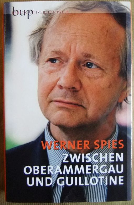 Spies, Werner:  Zwischen Oberammergau und Guillotine. 