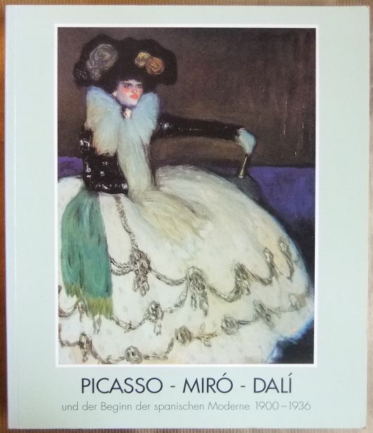 Picasso, Pablo (Ill.) und Sabine Schulze  (Hrsg.):  Picasso - Mir - Dal und der Beginn der spanischen Moderne. 