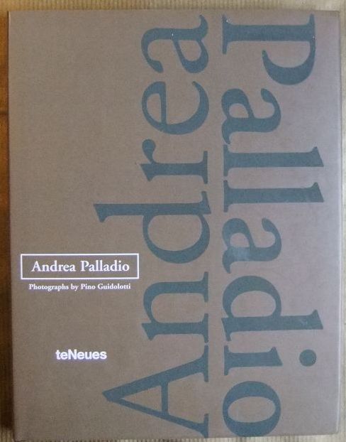 Andrea Palladio. [ed. in chief: Paco Asensio. Ed. and orig. texts: Llorenç Bonet. Engl. transl.: Mathew Clark ...]