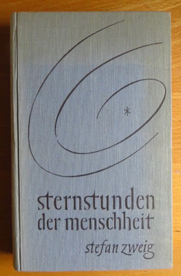 Zweig, Stefan:  Sternstunden der Menschheit : 12 historische Miniaturen. 