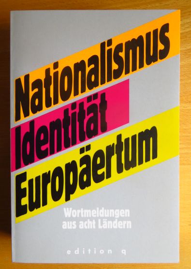 Kurucz, Gyula (Hrsg.):  Nationalismus - Identitt - Europertum : Wortmeldungen aus acht Lndern ; [der vorliegende Band entstand im Ergebnis der Konferenz 