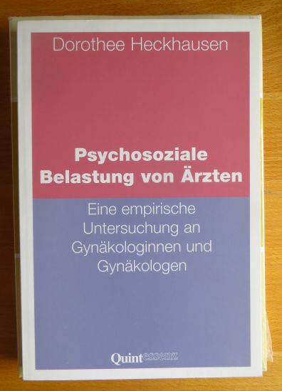 Heckhausen, Dorothee:  Psychosoziale Belastung von rzten : eine empirische Untersuchung an Gynkologinnen und Gynkologen. 