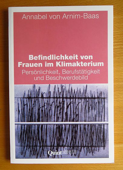 Arnim-Baas, Annabel von:  Befindlichkeit von Frauen im Klimakterium : Persnlichkeit, Berufsttigkeit, Beschwerdebild. 