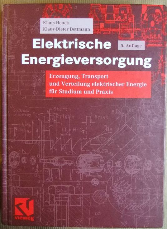 Heuck, Klaus und Klaus-Dieter Dettmann:  Elektrische Energieversorgung 