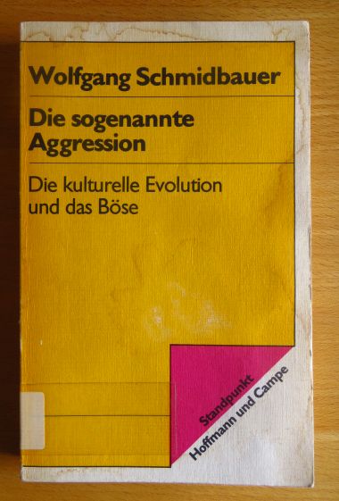 Schmidbauer, Wolfgang:  Die sogenannte Aggression : die kulturelle Evolution u. d. Bse. 