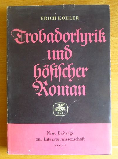 Khler, Erich (Verfasser):  Trobadorlyrik und hfischer Roman : Aufstze z. franz. u. provenzal. Literatur d. Mittelalters. 