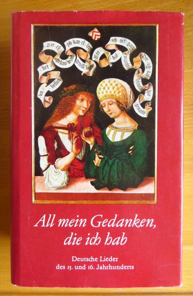 Spriewald, Ingeborg (Herausgeber):  All mein Gedanken, die ich hab : dt. Lieder d. 15 u. 16. Jh. 