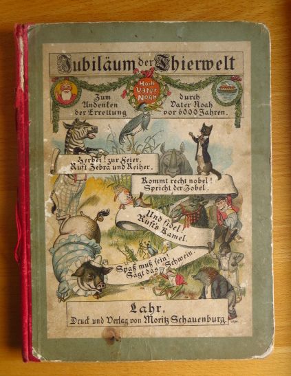 Siebel, R. und W. ( als Illustrator ) Wellner:  Jubilum der Thierwelt. Zum Andenken der Errettung durch Vater Noah vor 6000 Jahren. 