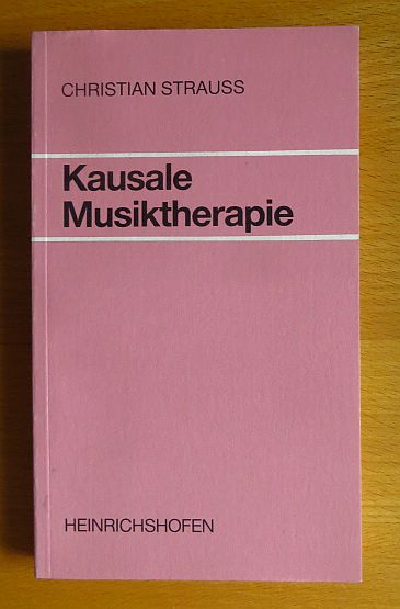 Strauss, Christian (Verfasser):  Kausale Musiktherapie. 