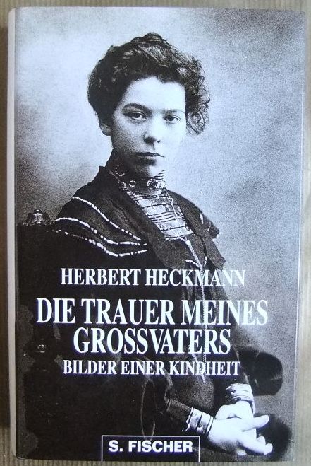 Heckmann, Herbert:  Die Trauer meines Grossvaters 