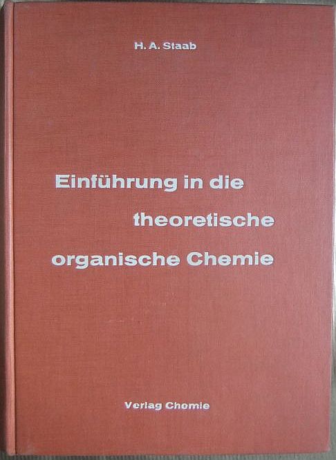 Staab, Heinz A.:  Einfhrung in die theoretische organische Chemie. 