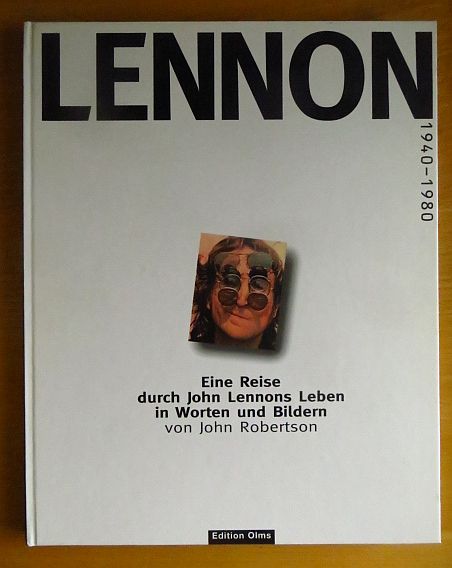 Robertson, John (Mitwirkender) und Peter von (bersetzer) Stahl:  Lennon 1940 - 1980 : [eine Reise durch John Lennons Leben in Worten und Bildern]. 