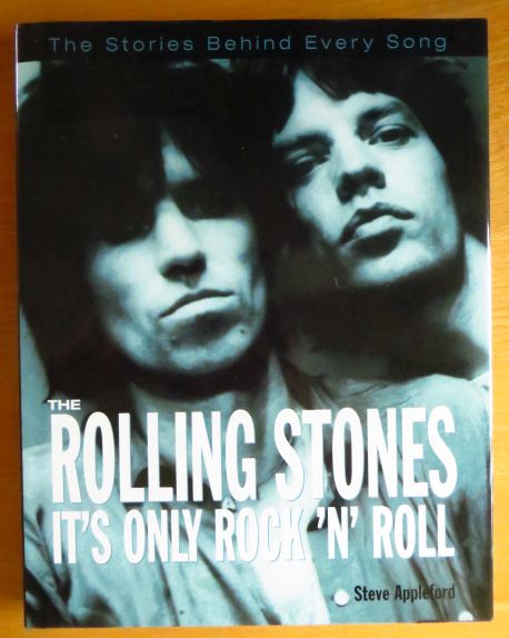 Appleford, Steve:  Its Only Rock n Roll: Stories Behind Every Rolling Stones Song 